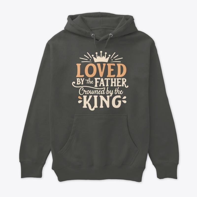 Loved by the Father, crowned by the King